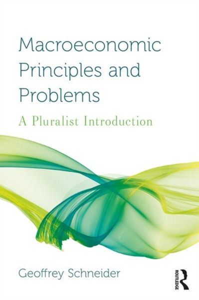 Macroeconomic Principles and Problems : A Pluralist Introduction