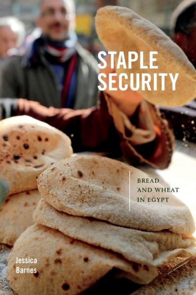 Staple Security : Bread and Wheat in Egypt