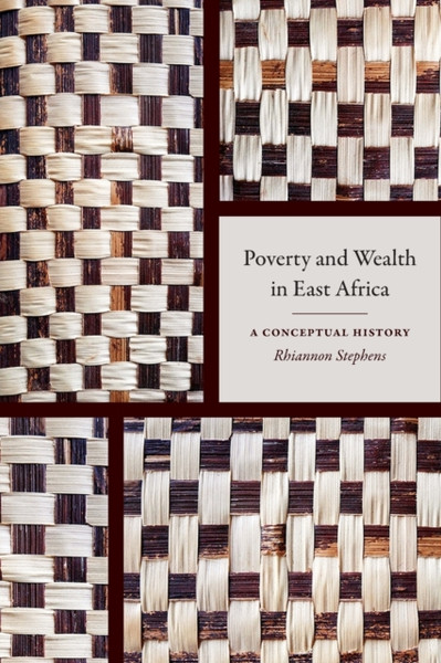 Poverty and Wealth in East Africa : A Conceptual History