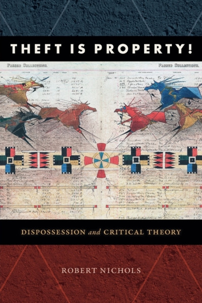Theft Is Property! : Dispossession and Critical Theory