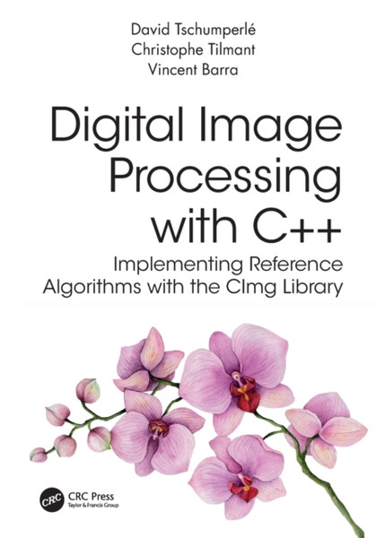 Digital Image Processing With C++ : Implementing Reference Algorithms With the CImg Library