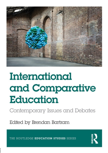 International and Comparative Education : Contemporary Issues and Debates