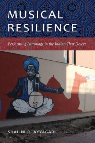 Musical Resilience : Performing Patronage in the Indian Thar Desert