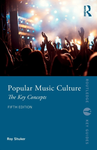 Popular Music Culture : The Key Concepts