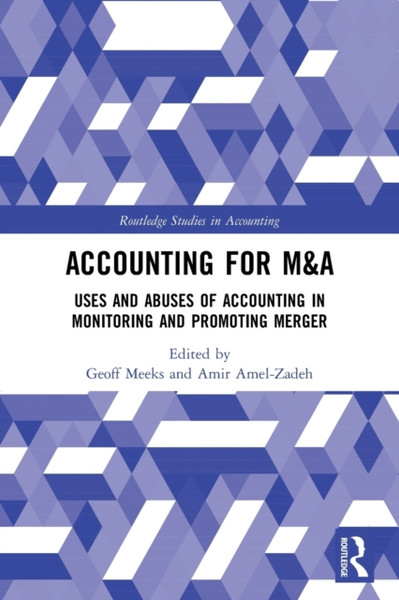 Accounting for M&A : Uses and Abuses of Accounting in Monitoring and Promoting Merger