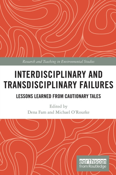 Interdisciplinary and Transdisciplinary Failures : Lessons Learned from Cautionary Tales