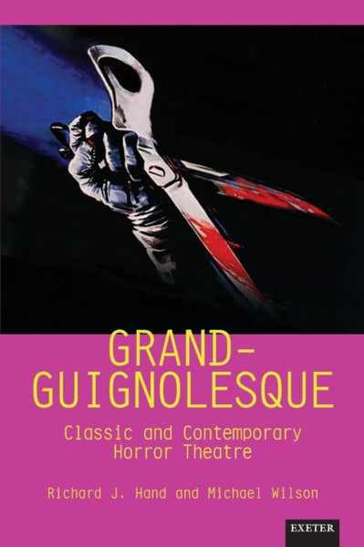 Grand-Guignolesque : Classic and Contemporary Horror Theatre