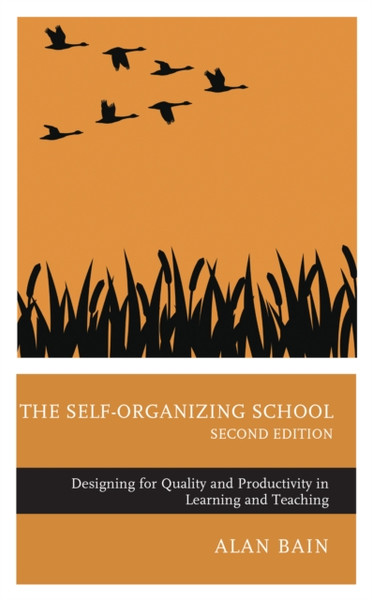 The Self-Organizing School : Designing for Quality and Productivity in Learning and Teaching