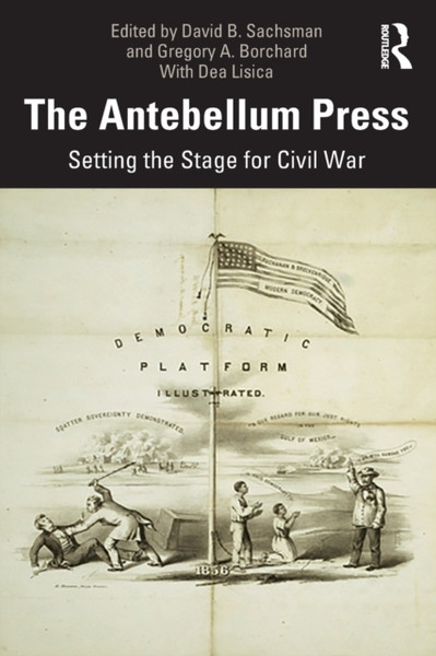 The Antebellum Press : Setting the Stage for Civil War
