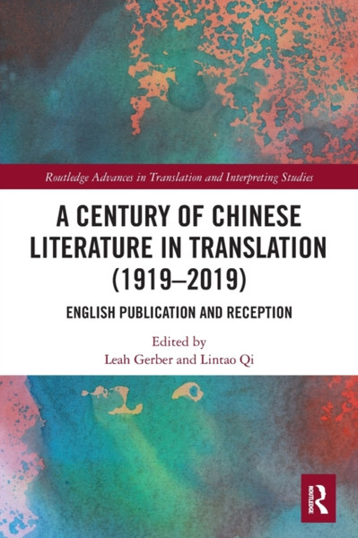 A Century of Chinese Literature in Translation (1919-2019) : English Publication and Reception