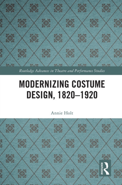 Modernizing Costume Design, 1820-1920