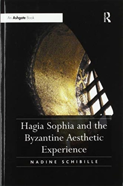 Hagia Sophia and the Byzantine Aesthetic Experience