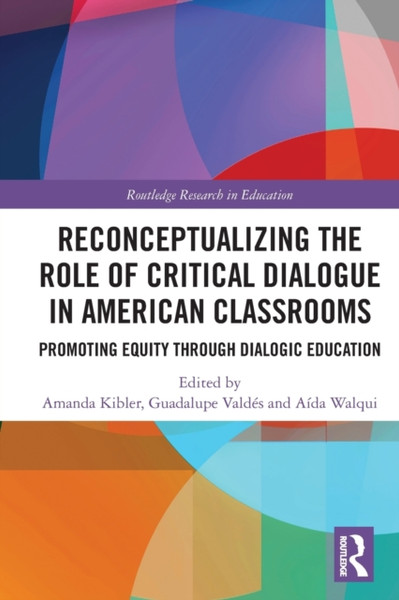 Reconceptualizing the Role of Critical Dialogue in American Classrooms : Promoting Equity through Dialogic Education