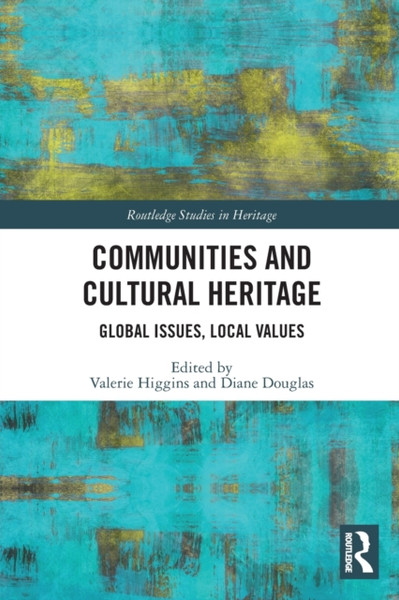 Communities and Cultural Heritage : Global Issues, Local Values
