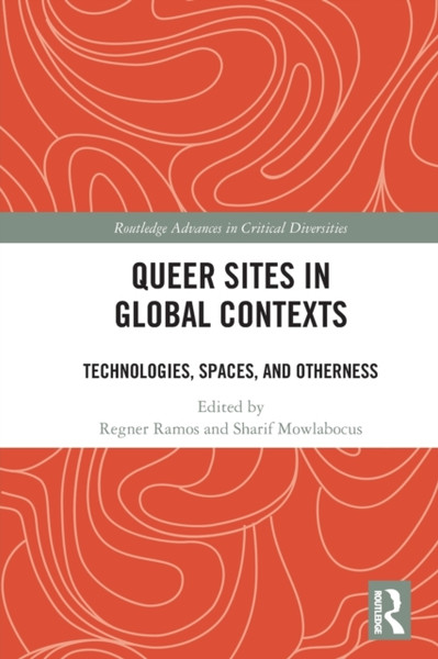 Queer Sites in Global Contexts : Technologies, Spaces, and Otherness