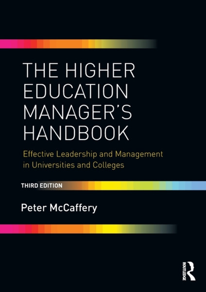 The Higher Education Manager's Handbook : Effective Leadership and Management in Universities and Colleges