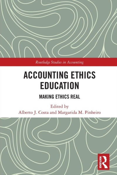 Accounting Ethics Education : Making Ethics Real