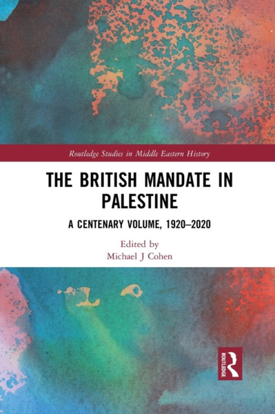 The British Mandate in Palestine : A Centenary Volume, 1920-2020