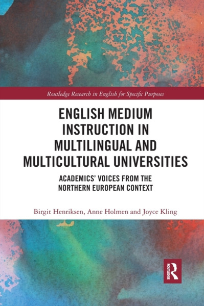 English Medium Instruction in Multilingual and Multicultural Universities : Academics' Voices from the Northern European Context