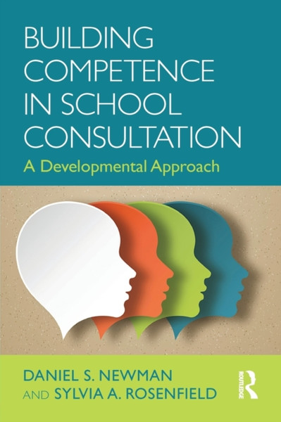 Building Competence in School Consultation : A Developmental Approach