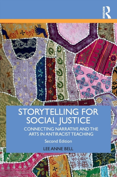 Storytelling for Social Justice : Connecting Narrative and the Arts in Antiracist Teaching