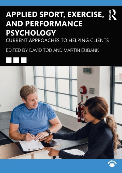 Applied Sport, Exercise, and Performance Psychology : Current Approaches to Helping Clients