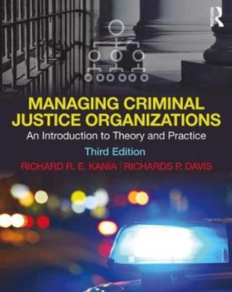 Managing Criminal Justice Organizations : An Introduction to Theory and Practice
