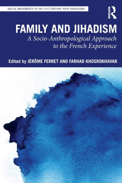 Family and Jihadism : A Socio-Anthropological Approach to the French Experience