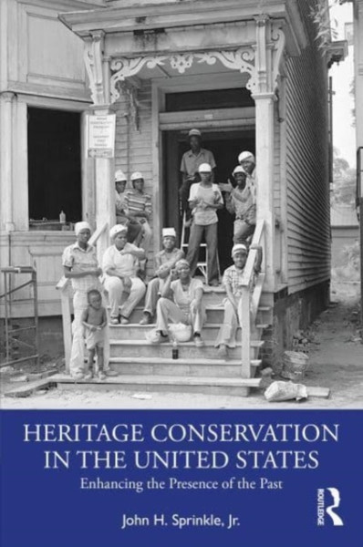 Heritage Conservation in the United States : Enhancing the Presence of the Past