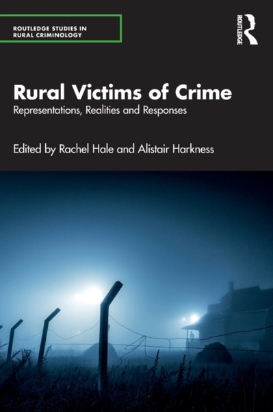 Rural Victims of Crime : Representations, Realities and Responses