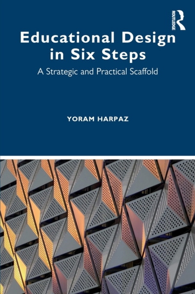 Educational Design in Six Steps : A Strategic and Practical Scaffold