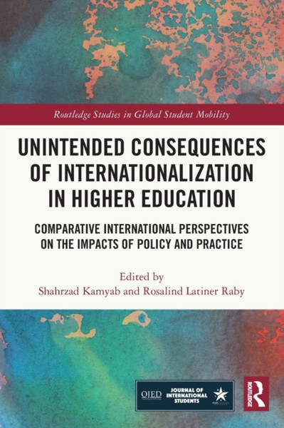 Unintended Consequences of Internationalization in Higher Education : Comparative International Perspectives on the Impacts of Policy and Practice