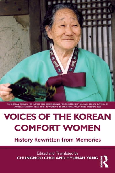 Voices of the Korean Comfort Women : History Rewritten from Memories