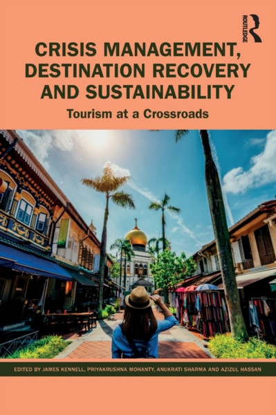 Crisis Management, Destination Recovery and Sustainability : Tourism at a Crossroads