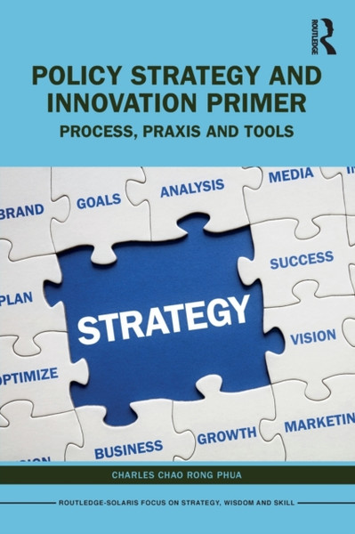 Policy Strategy and Innovation Primer : Process, Praxis and Tools