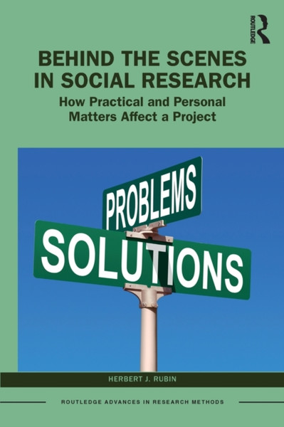 Behind the Scenes in Social Research : How Practical and Personal Matters Affect a Project
