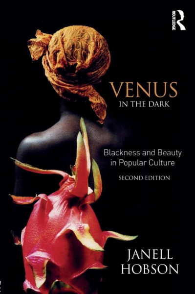 Venus in the Dark : Blackness and Beauty in Popular Culture