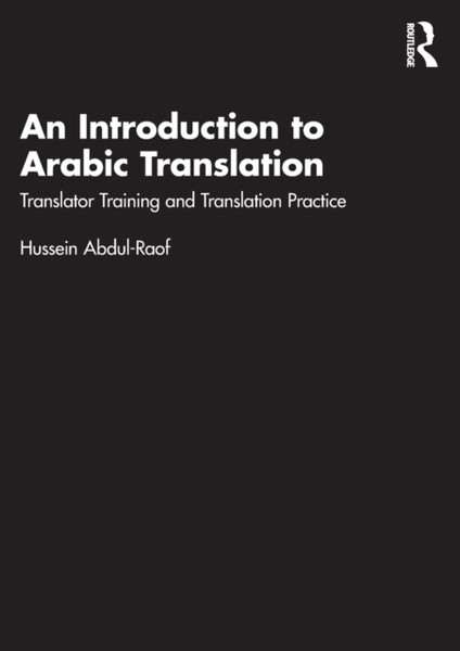 An Introduction to Arabic Translation : Translator Training and Translation Practice