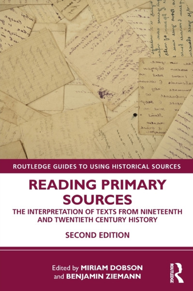 Reading Primary Sources : The Interpretation of Texts from Nineteenth and Twentieth Century History