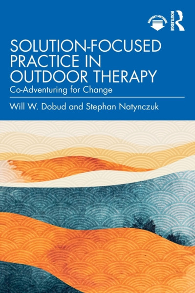 Solution-Focused Practice in Outdoor Therapy : Co-Adventuring for Change