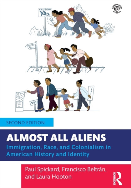 Almost All Aliens : Immigration, Race, and Colonialism in American History and Identity