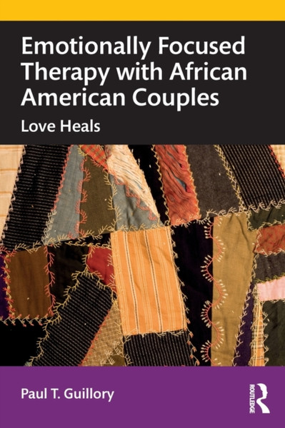 Emotionally Focused Therapy with African American Couples : Love Heals