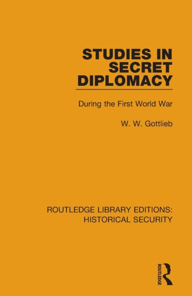 Studies in Secret Diplomacy : During the First World War