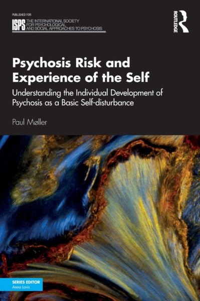 Psychosis Risk and Experience of the Self : Understanding the Individual Development of Psychosis as a Basic Self-disturbance