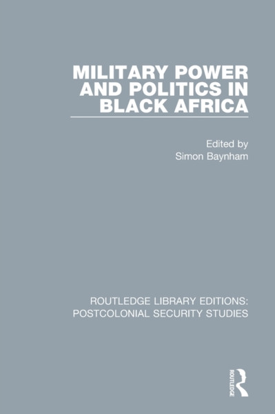 Military Power and Politics in Black Africa
