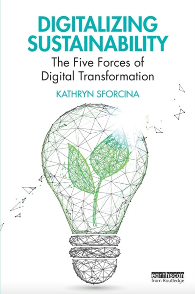 Digitalizing Sustainability : The Five Forces of Digital Transformation