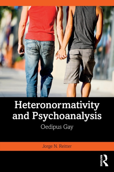 Heteronormativity and Psychoanalysis : Oedipus Gay