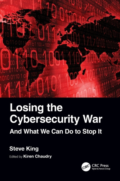 Losing the Cybersecurity War : And What We Can Do to Stop It