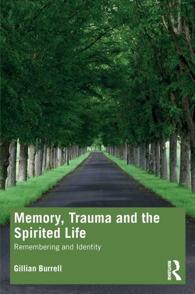 Memory, Trauma and the Spirited Life : Remembering and Identity