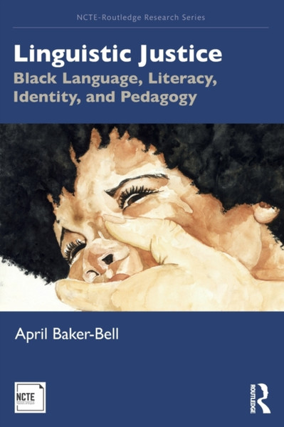Linguistic Justice : Black Language, Literacy, Identity, and Pedagogy